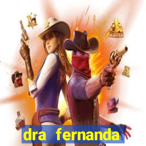 dra fernanda ferreira da silva vila nova